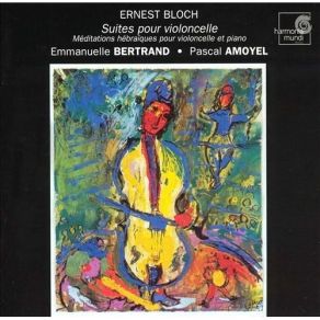 Download track 16 - Suites Pour Violoncelle (Bertrand) - Suite No 3 Pour Violoncelle Seul - Allegro Ernest Bloch