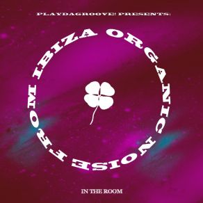 Download track In The Room (Main Mix) Organic Noise From Ibiza