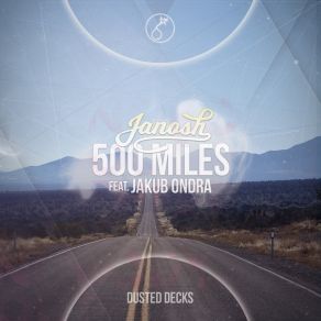 Download track 500 Miles (Club Mix) Jakub OndraJanosh