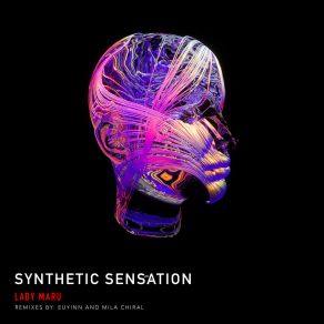 Download track Synthetic Sensation (Mila Chiral Remix) Lady MaruMila Chiral