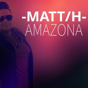 Download track Amazona Matt H