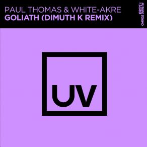 Download track Goliath (Dimuth K Extended Remix) Paul Thomas, White-Akre