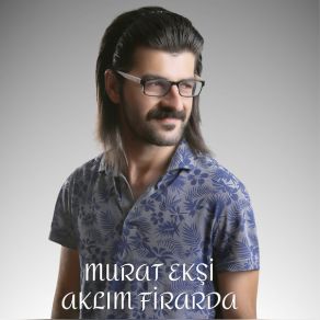 Download track Aklım Firarda Murat Ekşi