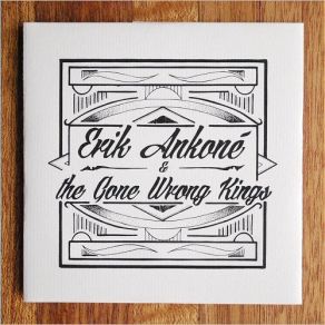 Download track My Misses Erik Ankone, The Gone Wrong Kings