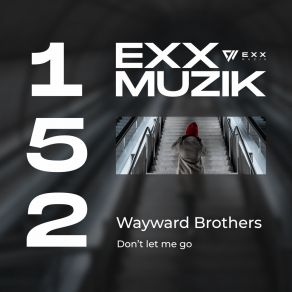 Download track Don't Let Me Go (Radio Edit) Wayward Brothers