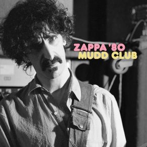 Download track I Ain't Got No Heart (Live At Mudd Club, NYC, May 8, 1980) Frank Zappa