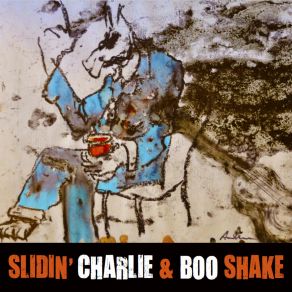 Download track When You Got A Good Girl Boo Shake, Slidin' Charlie