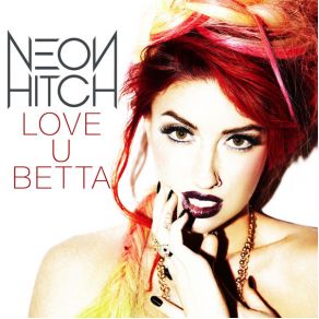 Download track Love U Betta Neon Hitch