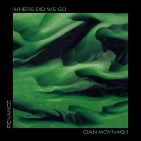 Download track Where Did We Go Cian Moynagh