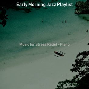 Download track Jazz Piano - Background For Anxiety Jazz Playlist