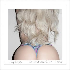 Download track Do What U Want (Remix) Lady GaGa, R. Kelly, Rick Ross