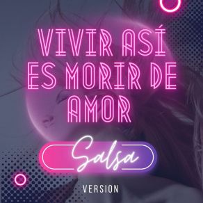 Download track Vivir Así Es Morir De Amor - Salsa Version (Remix) Salsa Urbana