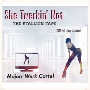 Download track She Twerkin' Nat Majorr Werk Cartel