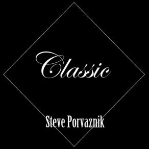 Download track Classic Steve Porvaznik