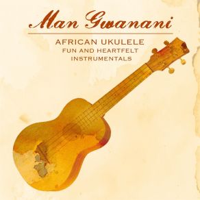 Download track Ukulelephant Man Gwanani