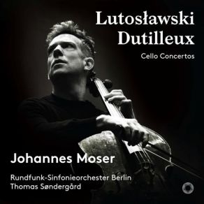 Download track 2. Lutoslawski: Cello Concerto - Four Episodes Rundfunk Sinfonieorchester Berlin, Johannes Moser