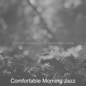 Download track Superlative Ambiance For Working From Home Comfortable Morning Jazz