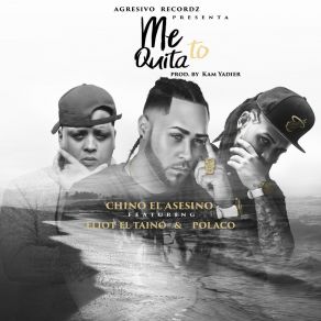 Download track Me Quita To Chino El AsesinoPolakan