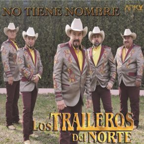 Download track No Tiene Nombre Los Traileros Del Norte