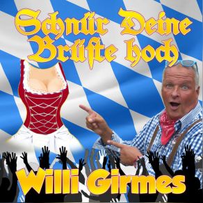 Download track Schnür Deine Brüste Hoch (Wir Fahren Zum Oktoberfest) Willi Girmes