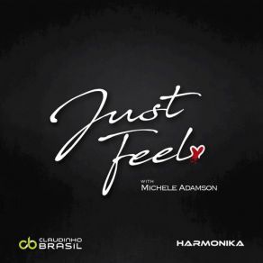 Download track Just Feel (Original Mix) Michele Adamson, Harmonika, Claudinho Brasil