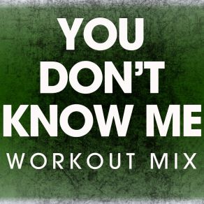 Download track You Don't Know Me (Workout Mix 128 BPM) Power Music Workout