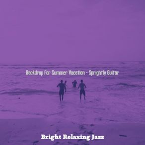 Download track Unique Jazz Guitar Trio - Vibe For Summer Bright Relaxing Jazz