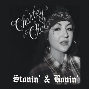 Download track Stonin' & Bonin' Charley Cholo