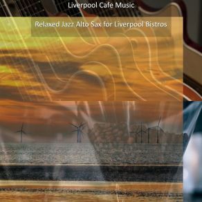 Download track Driving Jazz Alto Saxophone For Rainbow Quarter Cafés Liverpool Cafe Music