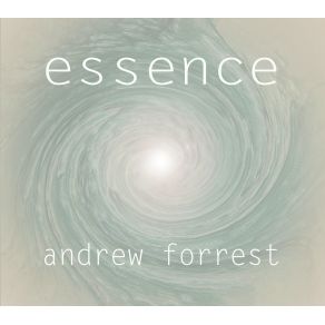 Download track Essence Part 3 Andrew Forrest