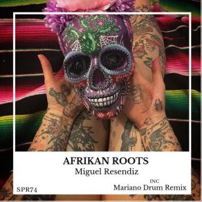 Download track Afrikan Roots (Mariano Drum Remix) Miguel Resendiz