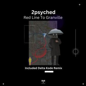 Download track Red Line To Granville (Delta Kode Remix) 2psychedDelta Kode