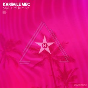 Download track Sol Caliente (Extended Mix) Karim Le Mec