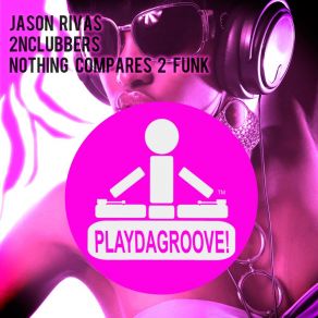 Download track Nothing Compares 2 Funk (Club Edit) Jason Rivas