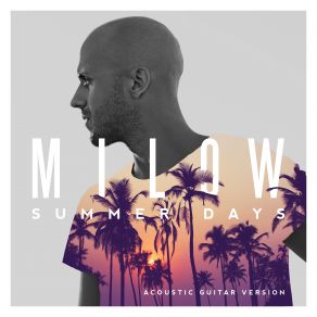 Download track Summer Days (Acoustic Guitar Version) Milow, Jonathan Vandenbroeck, Tom Vanstiphout