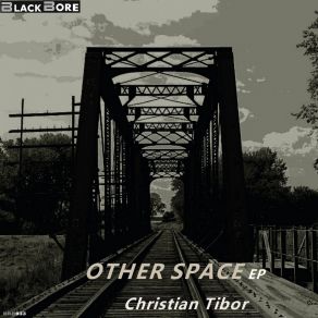 Download track Other Space (Original Mix) Christian Tibor