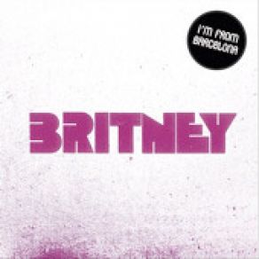 Download track Britney I'M From Barcelona