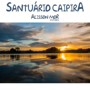 Download track Santuário Caipira Alisson Mor