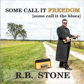 Download track Some Call It Freedom RB Stone, R. B. Stone