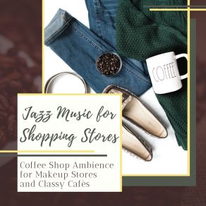 Download track Jazz Music For Shopping Stores The Coffee Breaks