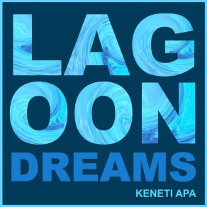 Download track Lagoon Dreams Keneti Apa