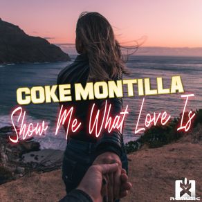 Download track Show Me What Love Is Coke Montilla