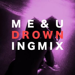 Download track ME & U (Drowning Extended Mix) Sommers