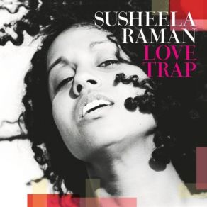 Download track Love Trap Susheela Raman