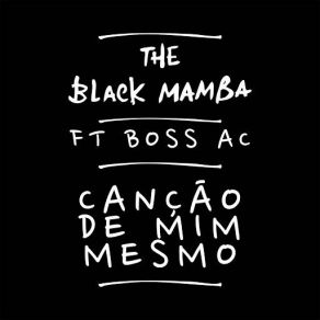 Download track Canção De Mim Mesmo (Boss Ac) Black MambaBoss AC