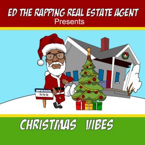 Download track Christmas Vibes Ed The Rapping Real Estate Agent