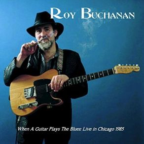 Download track Hey Joe (Live In Chicago) Roy Buchanan