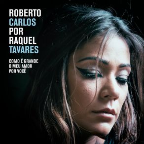 Download track Como É Grande O Meu Amor Por Você Raquel Tavares