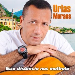 Download track Essa Distância Nos Maltrata Urias Moraes