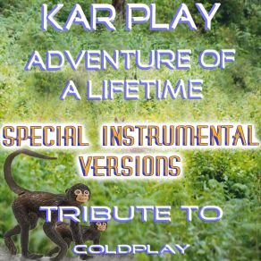 Download track Adventure Of A Lifetime (Radio Instrumental Mix) Kar Play